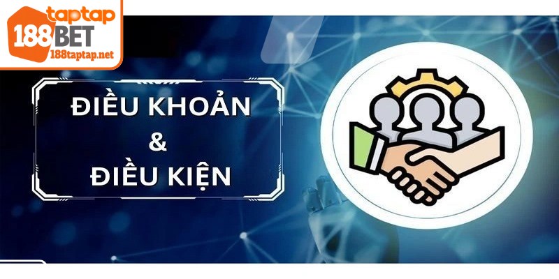 Nội dung điều khoản điều kiện 188BET TAPTAP