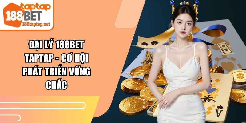 Đại lý 188BET TAPTAP