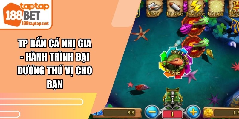 TP Bắn Cá Nhị Gia